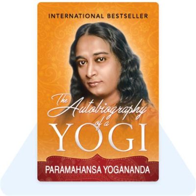 Autobiography of a Yogi - A Spiritual Odyssey Through Yoga and Divine Revelation!